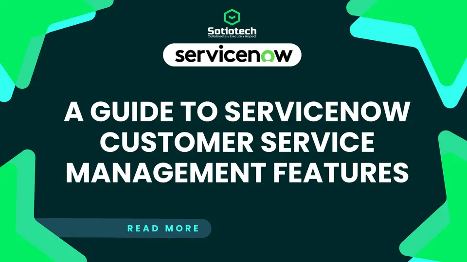 Unlock Powerful Benefits of ServiceNow Customer Service Management